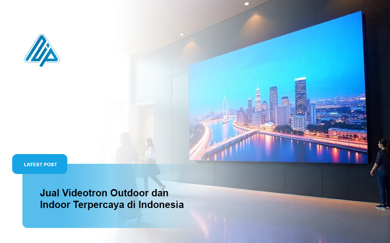 Jual Videotron Outdoor dan Indoor Terpercaya di Indonesia